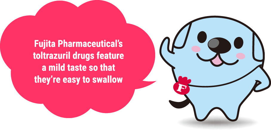 Fujita Pharmaceutical’s toltrazuril drugs feature a mild taste so that they’re easy to swallow.